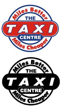 THE TAXI CENTRE Miles Better Miles Cheaper