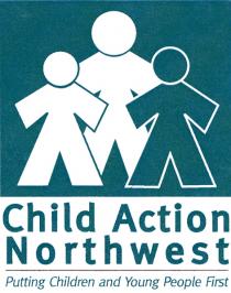 Child Action Northwest Putting Children and Young People First