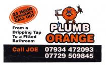 PLUMB ORANGE 24 HOUR EMERGENCY CALL OUT From a Dripping Tap To a Fitted Bathroom Call JOE 07934 472093 07729 509845