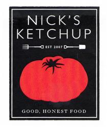 NICK'S KETCHUP EST 2007 GOOD, HONEST FOOD