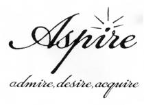 Aspire admire, desire, acquire