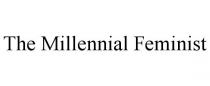 THE MILLENNIAL FEMINIST
