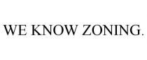 WE KNOW ZONING.