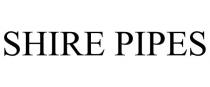 SHIRE PIPES