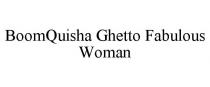BOOMQUISHA GHETTO FABULOUS WOMAN