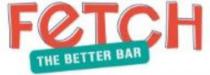 FETCH THE BETTER BAR