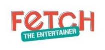 FETCH THE ENTERTAINER