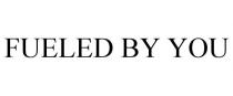FUELED BY YOU