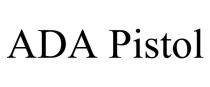 ADA PISTOL