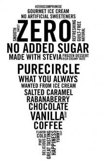 #ZEROCOMPROMISE GOURMET ICE CREAM NO ARTIFICIAL SWEETENERS SMOOTH SWEET ZERO REFRESHING GUILT-FREE NATURAL NO ADDED SUGAR MADE WITH STEVIA FROZEN DESSERT RICH CREAMY TASTE PURECIRCLE WHAT YOU ALWAYS WANTED FROM ICE CREAM SALTED CARAMEL RABANABERRY CHOCOLATE VANILLA SCOOP COFFEE FLAVOR COLD PINT DELICIOUS GREAT TASTING HAPPINESS YUMMY ENJOY
