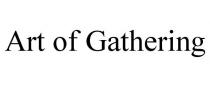 ART OF GATHERING