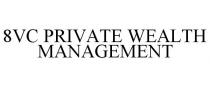 8VC PRIVATE WEALTH MANAGEMENT