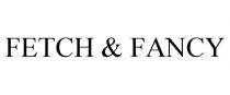 FETCH & FANCY