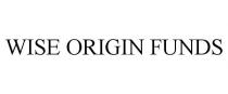 WISE ORIGIN FUNDS