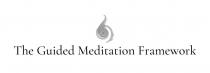 THE GUIDED MEDITATION FRAMEWORK