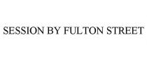 SESSION BY FULTON STREET