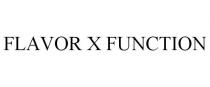 FLAVOR X FUNCTION