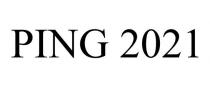 PING 2021