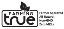 FARMING TRUE FARMER APPROVED ALL NATURAL NON-GMO ZERO MRLS