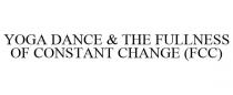 YOGA DANCE & THE FULLNESS OF CONSTANT CHANGE (FCC)