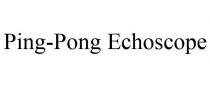 PING-PONG ECHOSCOPE
