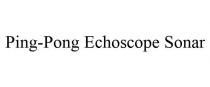 PING-PONG ECHOSCOPE SONAR