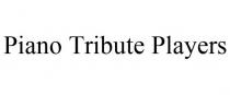PIANO TRIBUTE PLAYERS