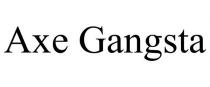 AXE GANGSTA