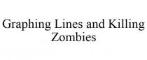 GRAPHING LINES AND KILLING ZOMBIES