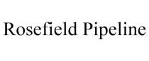 ROSEFIELD PIPELINE