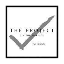 THE PROJECT [IN THE MAKING] EST XXXX