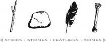 STICKS STONES FEATHERS BONES