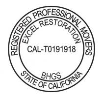 REGISTERED PROFESSIONAL MOVERS EXCEL RESTORATION CAL-T0191918 BHGS STATE OF CALIFORNIA