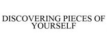 DISCOVERING PIECES OF YOURSELF