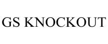 GS KNOCKOUT