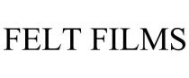 FELT FILMS