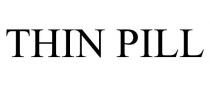 THIN PILL