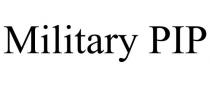 MILITARY PIP