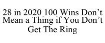 28 IN 2020 100 WINS DON'T MEAN A THING IF YOU DON'T GET THE RING