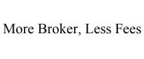 MORE BROKER, LESS FEES