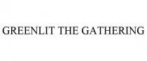 GREENLIT THE GATHERING