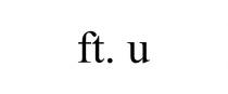 FT. U