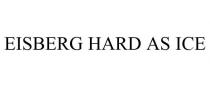 EISBERG HARD AS ICE
