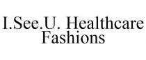 I.SEE.U. HEALTHCARE FASHIONS