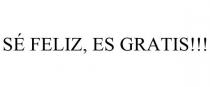 S FELIZ, ES GRATIS!!!