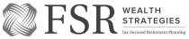 FSR WEALTH STRATEGIES TAX-FOCUSED RETIREMENT PLANNING