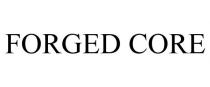FORGED CORE