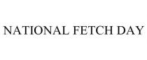 NATIONAL FETCH DAY