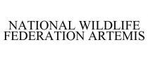 NATIONAL WILDLIFE FEDERATION ARTEMIS