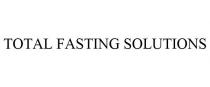 TOTAL FASTING SOLUTIONS